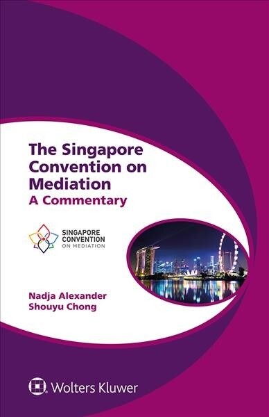 The Singapore Convention on Mediation: A Commentary (Hardcover)