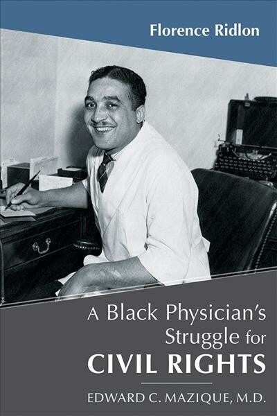 A Black Physicians Struggle for Civil Rights: Edward C. Mazique, M.D. (Paperback)