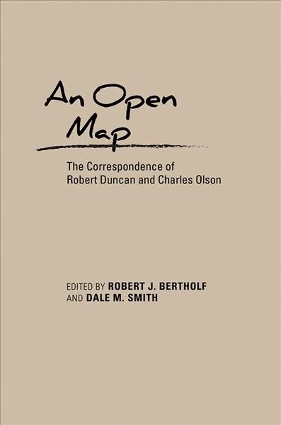 An Open Map: The Correspondence of Robert Duncan and Charles Olson (Paperback)