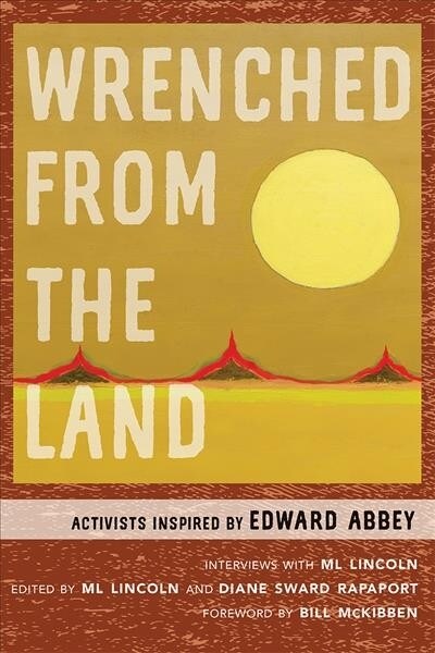 Wrenched from the Land: Activists Inspired by Edward Abbey (Paperback)