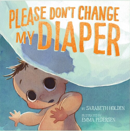 Please Dont Change My Diaper! (Hardcover, English)