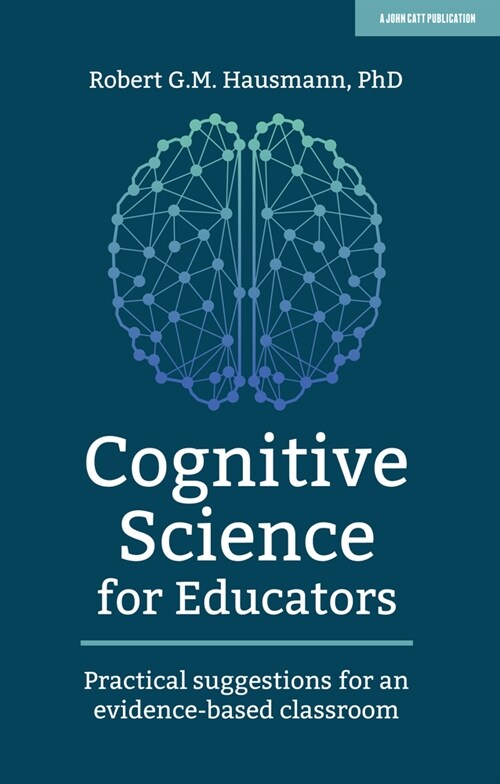 Cognitive Science for Educators : Practical suggestions for an evidence-based classroom (Paperback)