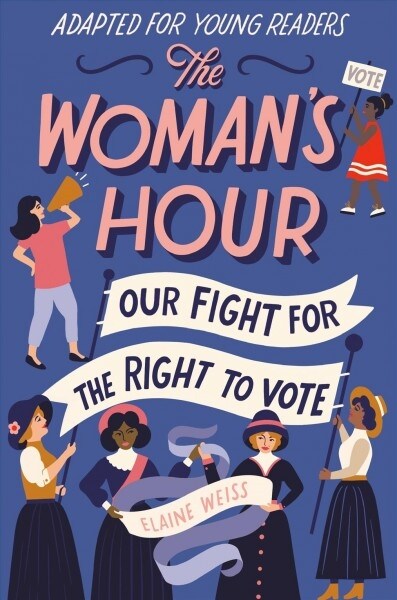 The Womans Hour (Adapted for Young Readers): Our Fight for the Right to Vote (Hardcover)
