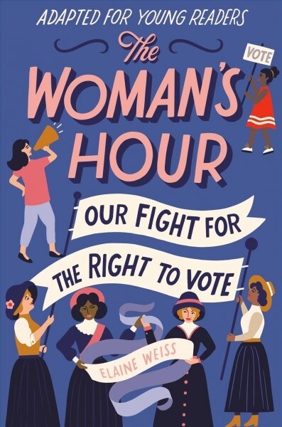 The Womans Hour (Adapted for Young Readers): Our Fight for the Right to Vote (Library Binding)