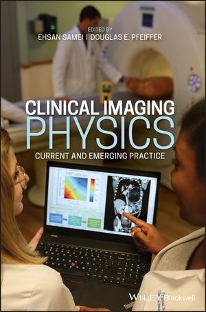 Clinical Imaging Physics : Current and Emerging Practice (Hardcover)