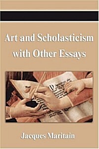 Art and Scholasticism with Other Essays (Hardcover)