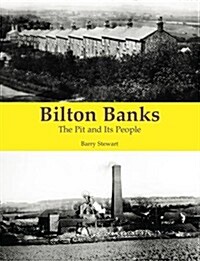 Bilton Banks - The Pit and Its People (Paperback)