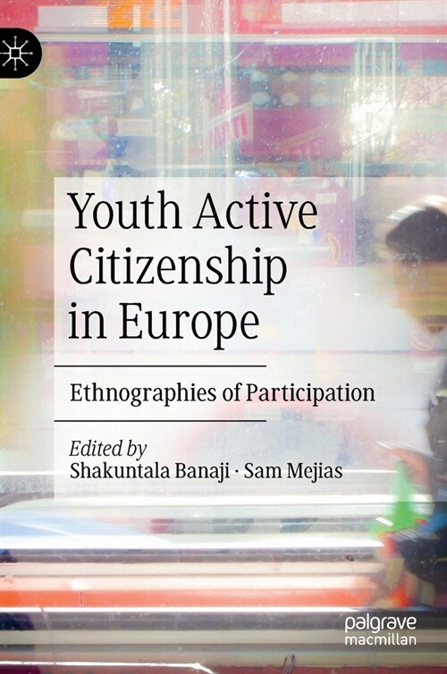 Youth Active Citizenship in Europe: Ethnographies of Participation (Hardcover, 2020)