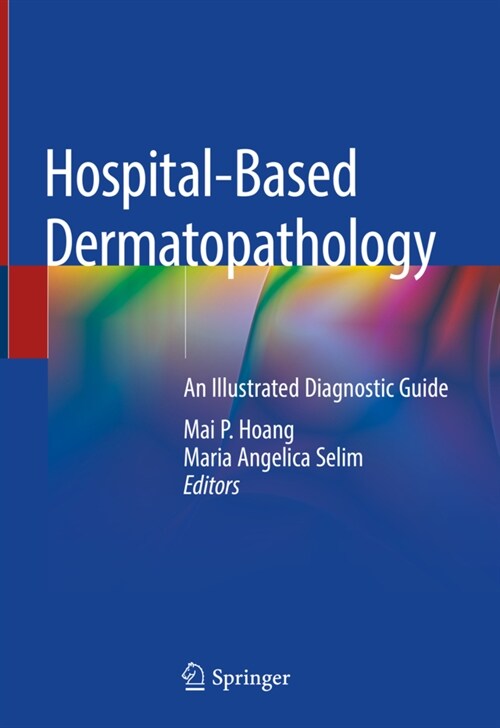 Hospital-Based Dermatopathology: An Illustrated Diagnostic Guide (Hardcover, 2020)