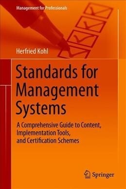 Standards for Management Systems: A Comprehensive Guide to Content, Implementation Tools, and Certification Schemes (Hardcover, 2020)