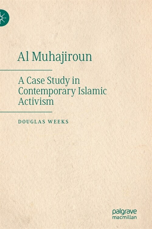 Al Muhajiroun: A Case Study in Contemporary Islamic Activism (Hardcover, 2020)