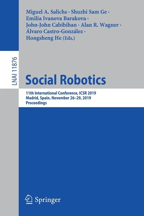 Social Robotics: 11th International Conference, Icsr 2019, Madrid, Spain, November 26-29, 2019, Proceedings (Paperback, 2019)
