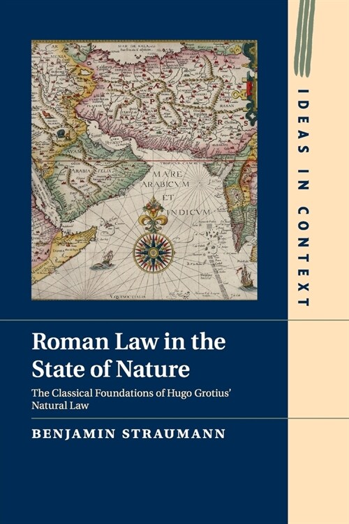 Roman Law in the State of Nature : The Classical Foundations of Hugo Grotius Natural Law (Paperback)