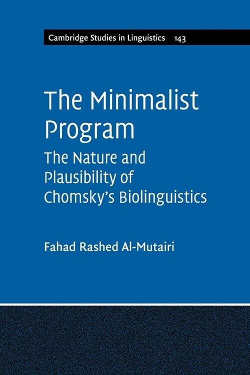 The Minimalist Program : The Nature and Plausibility of Chomskys Biolinguistics (Paperback)