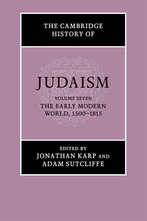 The Cambridge History of Judaism: Volume 7, The Early Modern World, 1500–1815 (Paperback)