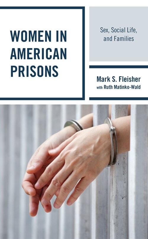 Women in American Prisons: Sex, Social Life, and Families (Paperback)