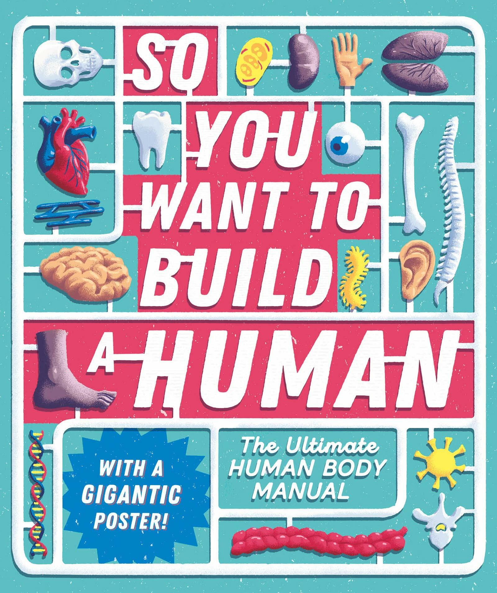 So You Want to Build a Human? : The ultimate human body manual (Hardcover)