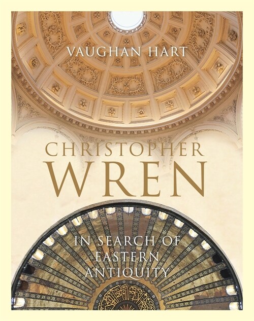 Christopher Wren : In Search of Eastern Antiquity (Hardcover)