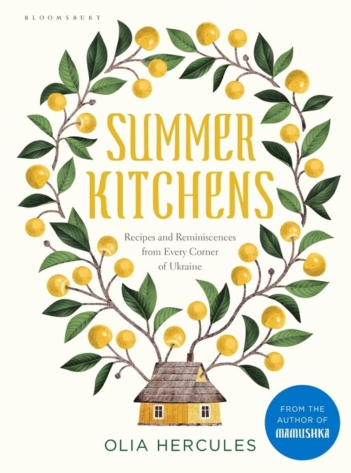 Summer Kitchens : Recipes and Reminiscences from Every Corner of Ukraine (Hardcover)
