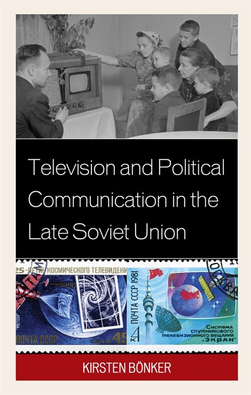 Television and Political Communication in the Late Soviet Union (Hardcover)