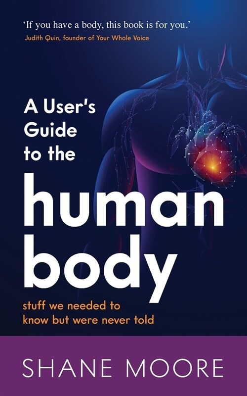 A User’s Guide to the Human Body : stuff we needed to know but were never told (Paperback)