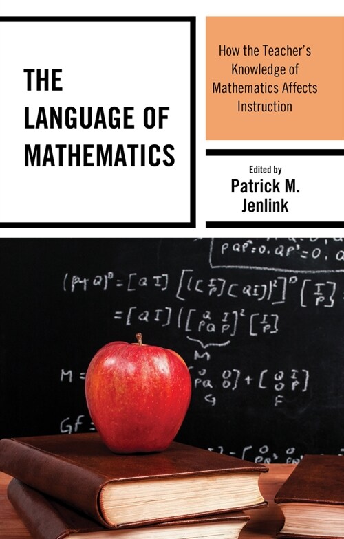 The Language of Mathematics: How the Teachers Knowledge of Mathematics Affects Instruction (Hardcover)