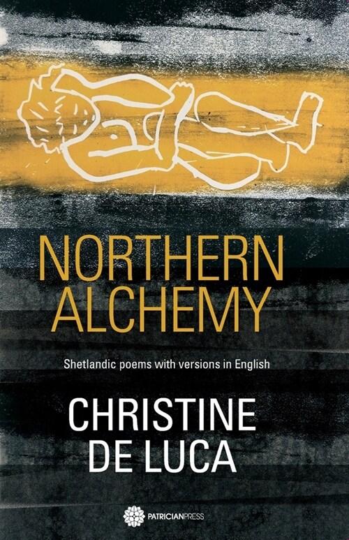 Northern Alchemy : Shetlandic poems with versions  in English (Paperback)