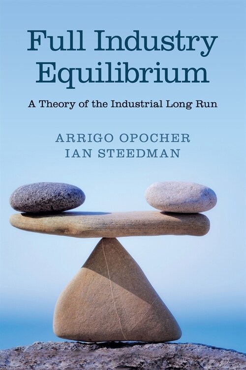 Full Industry Equilibrium : A Theory of the Industrial Long Run (Paperback)