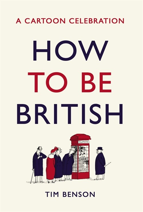How to be British : A cartoon celebration (Hardcover)