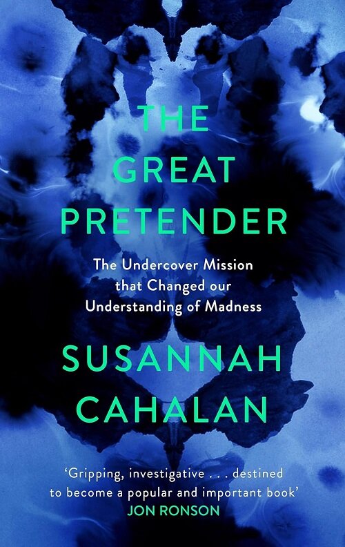 The Great Pretender : The Undercover Mission that Changed our Understanding of Madness (Hardcover, Main)
