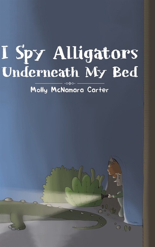 I SPY ALLIGATORS UNDERNEATH MY BED (Hardcover)