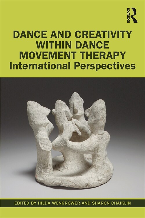 Dance and Creativity within Dance Movement Therapy : International Perspectives (Paperback)