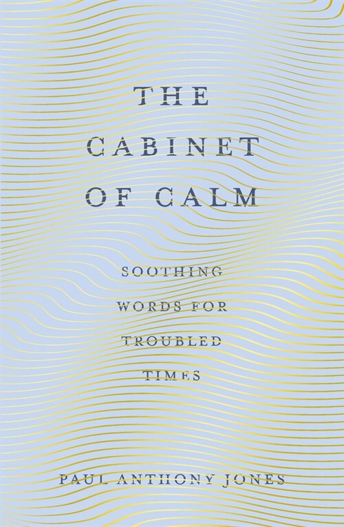 The Cabinet of Calm : Soothing Words for Troubled Times (Hardcover)