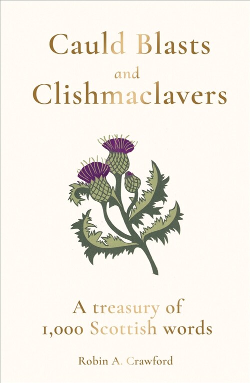 Cauld Blasts and Clishmaclavers : A Treasury of 1,000 Scottish Words (Hardcover)