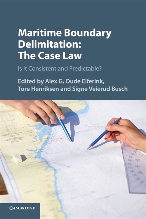 Maritime Boundary Delimitation: The Case Law : Is It Consistent and Predictable? (Paperback)