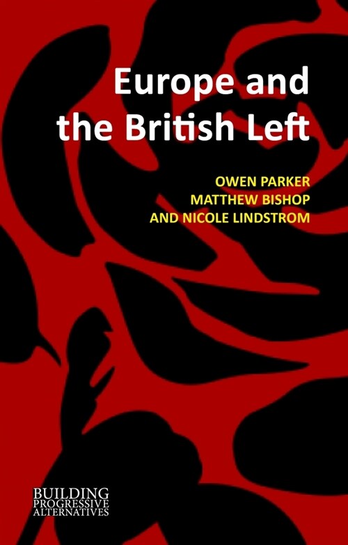 Europe and the British Left : Beyond the Progressive Dilemma (Hardcover)