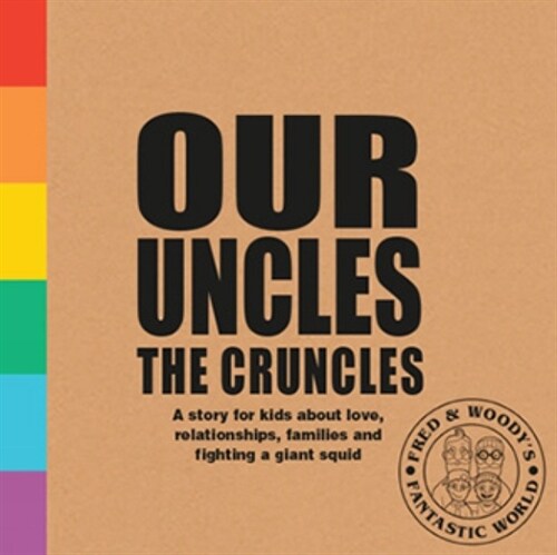Our Uncles the Cruncles : A story for kids about love, relationships, families and fighting a giant squid (Paperback)