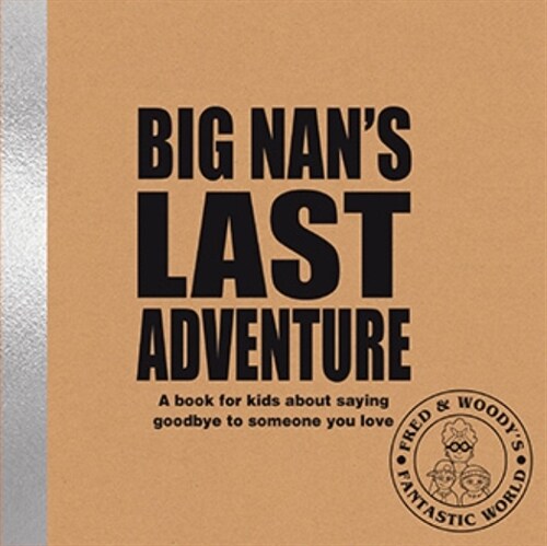 Big Nans Last Adventure : A book about bereavement and saying goodbye to someone you love (Paperback)