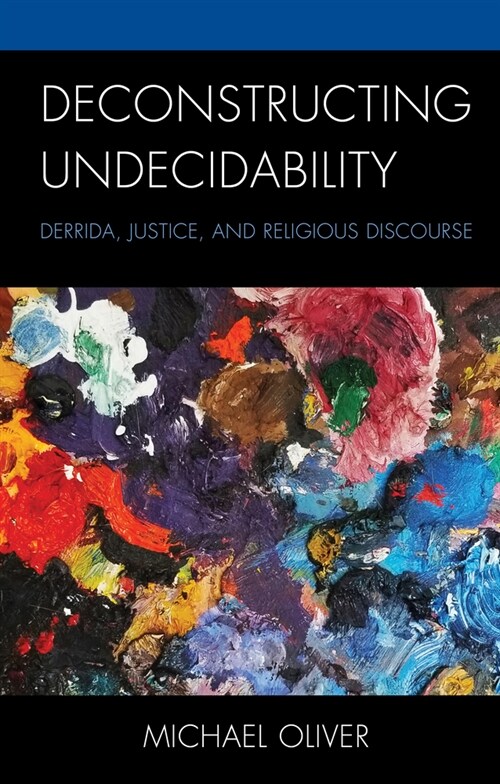 Deconstructing Undecidability: Derrida, Justice, and Religious Discourse (Hardcover)