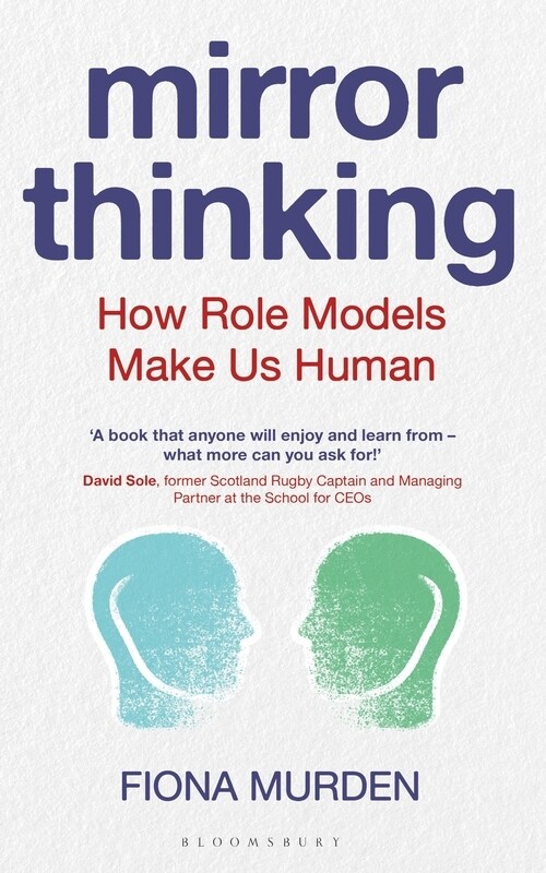 Mirror Thinking : How Role Models Make Us Human (Hardcover)