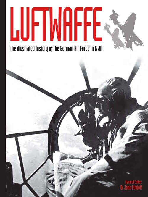 Luftwaffe : The illustrated history of the German Air Force in WWII (Paperback)