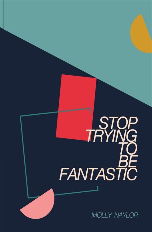 Stop Trying to be Fantastic (Paperback)