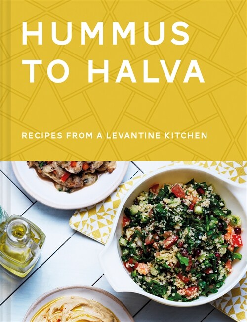 Hummus to Halva : Recipes from a Levantine Kitchen (Hardcover)