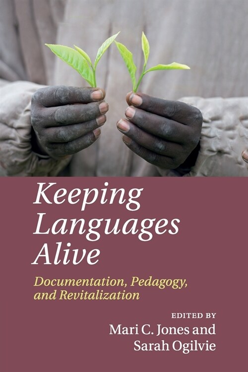 Keeping Languages Alive : Documentation, Pedagogy and Revitalization (Paperback)