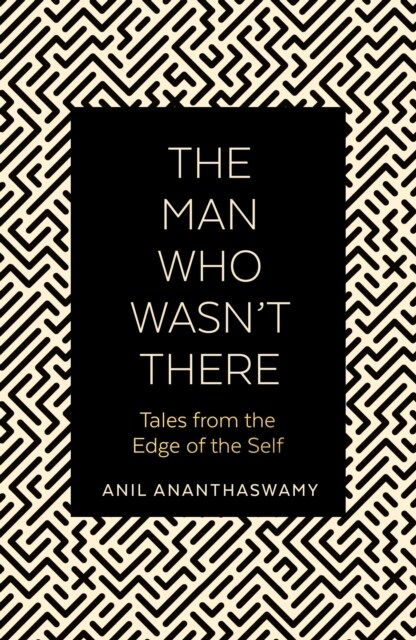 The Man Who Wasnt There : Tales from the Edge of the Self (Paperback)