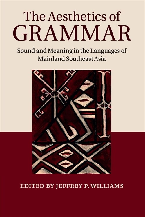 The Aesthetics of Grammar : Sound and Meaning in the Languages of Mainland Southeast Asia (Paperback)