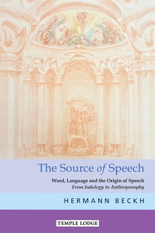 The The Source of Speech : Word, Language and the Origin of Speech - From Indology to Anthroposophy (Paperback)