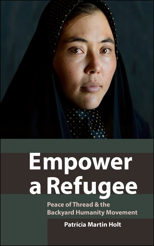 Empower a Refugee: Peace of Thread & the Backyard Humanity Movement (Paperback)