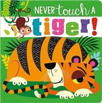 Never Touch A Tiger! (Board Book)