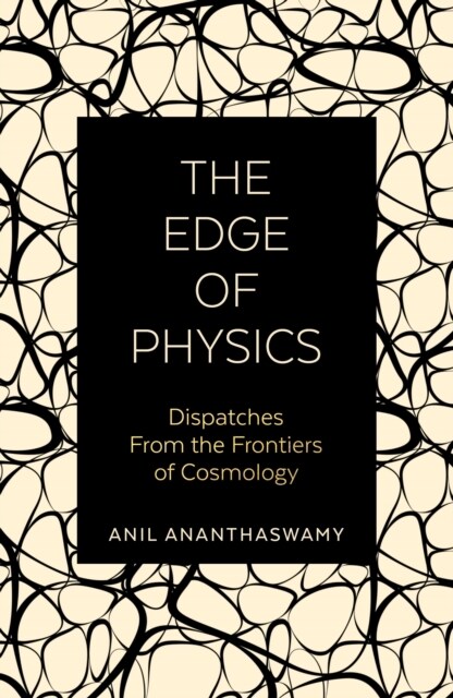 The Edge of Physics : Dispatches from the Frontiers of Cosmology (Paperback)